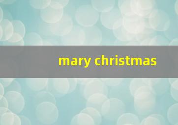 mary christmas